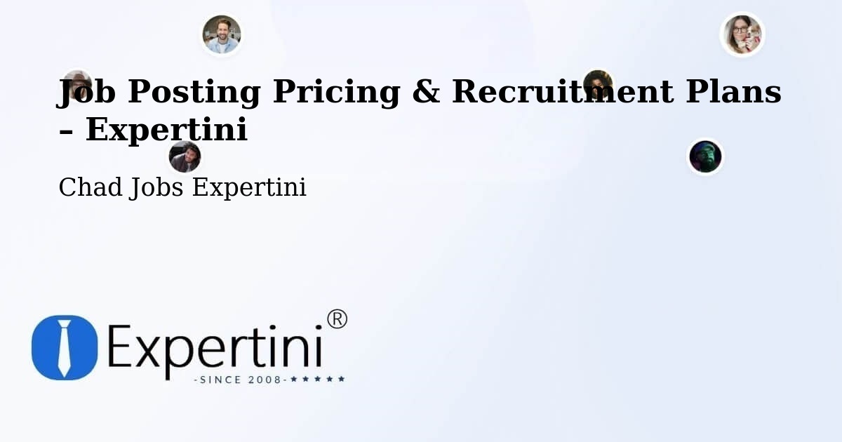 Job Posting Pricing & Recruitment Plans – Goz Béïda - Goz Béïda, Chad Jobs Expertini
