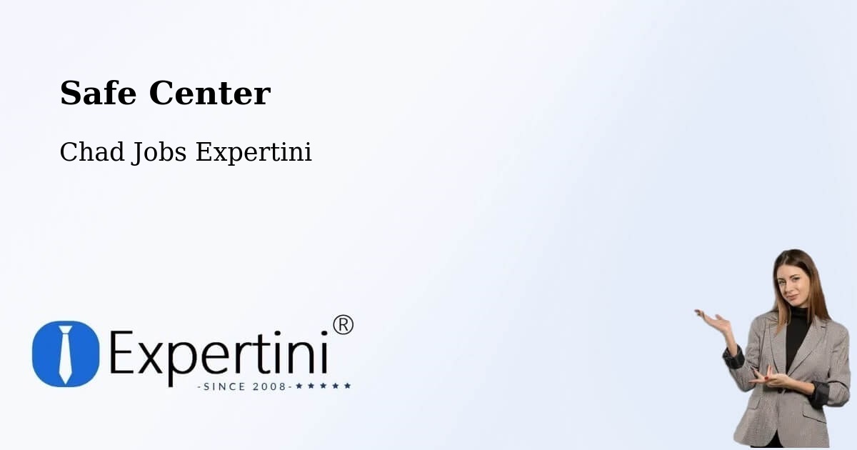 Safety Center – Goz Béïda - Chad Jobs Expertini